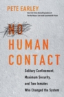 No Human Contact : Solitary Confinement, Maximum Security, and Two Inmates Who Changed the System - Book