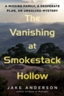 The Vanishing at Smokestack Hollow : A Missing Family, a Desperate Plan, an Unsolved Mystery - eBook