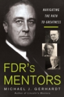 FDR's Mentors : Navigating the Path to Greatness - eBook