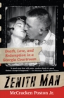 Zenith Man : Death, Love & Redemption in a Georgia Courtroom - Book