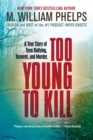 Too Young to Kill : A True Story of Teen Bullying, Torment, and Murder - Book