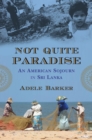 Not Quite Paradise : An American Sojourn in Sri Lanka - Book