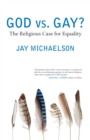 God vs. Gay? : The Religious Case for Equality - Book
