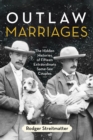 Outlaw Marriages : The Hidden Histories of Fifteen Extraordinary Same-Sex Couples - Book