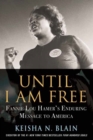 Until I Am Free : Fannie Lou Hamer's Enduring Message to America - Book