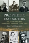 Prophetic Encounters : Religion and the American Radical Tradition - Book