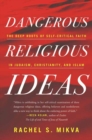 Dangerous Religious Ideas : The Deep Roots of Self-Critical Faith in Judaism, Christianity, and Islam - Book
