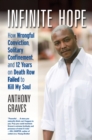 Infinite Hope : How Wrongful Conviction, Solitary Confinement and 12 Years on Death Row Failed to Kill My Soul - Book