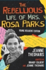 The Rebellious Life of Mrs. Rosa Parks : Young Readers Edition - Book