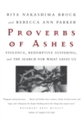 Proverbs of Ashes : Violence, Redemptive Suffering, and the Search for What Saves Us - Book