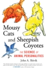 Mousy Cats and Sheepish Coyotes : The Science of Animal Personalities - Book
