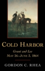 Cold Harbor : Grant and Lee, May 26--June 3, 1864 - eBook