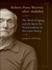 Robert Penn Warren after Audubon : The Work of Aging and the Quest for Transcendence in His Later Poetry - eBook