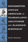 Representing African Americans in Transatlantic Abolitionism and Blackface Minstrelsy - eBook