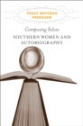 Composing Selves : Southern Women and Autobiography - eBook