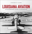 Louisiana Aviation : An Extraordinary History in Photographs - eBook