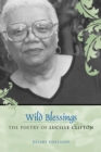 Wild Blessings : The Poetry of Lucille Clifton - eBook