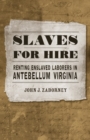 Slaves for Hire : Renting Enslaved Laborers in Antebellum Virginia - eBook