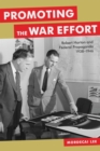 Promoting the War Effort : Robert Horton and Federal Propaganda, 1938-1946 - eBook
