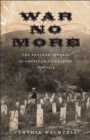 War No More : The Antiwar Impulse in American Literature, 1861-1914 - eBook