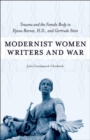 Modernist Women Writers and War : Trauma and the Female Body in Djuna Barnes, H.D., and Gertrude Stein - eBook