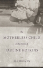 The Motherless Child in the Novels of Pauline Hopkins - eBook