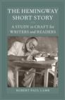 The Hemingway Short Story : A Study in Craft for Writers and Readers - eBook