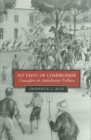 No Taint of Compromise : Crusaders in Antislavery Politics - eBook