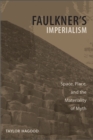 Faulkner's Imperialism : Space, Place, and the Materiality of Myth - eBook