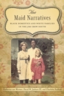 The Maid Narratives : Black Domestics and White Families in the Jim Crow South - eBook