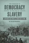 The Problem of Democracy in the Age of Slavery : Garrisonian Abolitionists and Transatlantic Reform - eBook