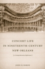Concert Life in Nineteenth-Century New Orleans : A Comprehensive Reference - eBook
