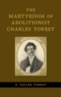 The Martyrdom of Abolitionist Charles Torrey - eBook