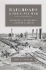 Railroads in the Civil War : The Impact of Management on Victory and Defeat - eBook