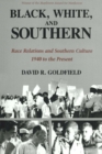 Black, White, and Southern : Race Relations and Southern Culture, 1940 to the Present - eBook