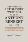 The Complete Antislavery Writings of Anthony Benezet, 1754-1783 : An Annotated Critical Edition - eBook