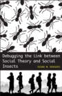 Debugging the Link between Social Theory and Social Insects - eBook