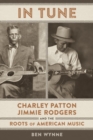 In Tune : Charley Patton, Jimmie Rodgers, and the Roots of American Music - eBook