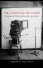 The Language of Vision : Photography and Southern Literature in the 1930s and After - eBook