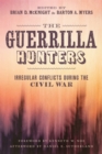 The Guerrilla Hunters : Irregular Conflicts during the Civil War - eBook