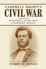 Campbell Brown's Civil War : With Ewell in the Army of Northern Virginia - eBook