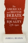 The American and British Debate Over Equality, 1776-1920 - eBook