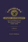 Louisiana State University and Agricultural and Mechanical College, 1860-1919 : A History - Book