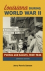 Louisiana during World War II : Politics and Society, 1939-1945 - eBook