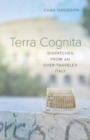 Terra Cognita : Dispatches from an Over-Traveled Italy - eBook
