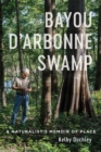 Bayou D'Arbonne Swamp : A Naturalist's Memoir of Place - eBook