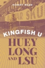 Kingfish U : Huey Long and LSU - eBook