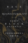 Race and Respectability in an Early Black Atlantic - eBook