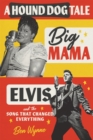 A Hound Dog Tale : Big Mama, Elvis, and the Song That Changed Everything - eBook