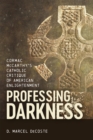Professing Darkness : Cormac McCarthy's Catholic Critique of American Enlightenment - eBook